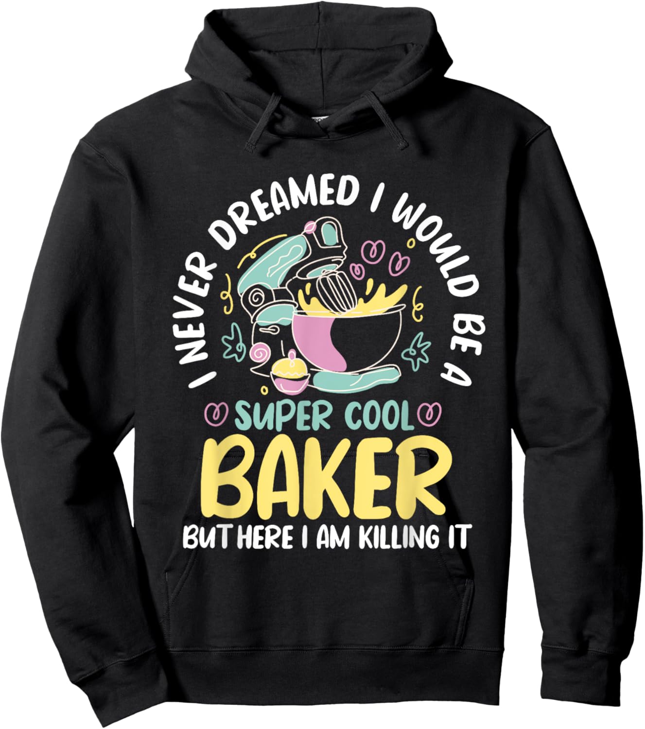 Baker Dream Pastry Chef Cook Culinary Bakery Owner Hoodie - Hoodie | Black