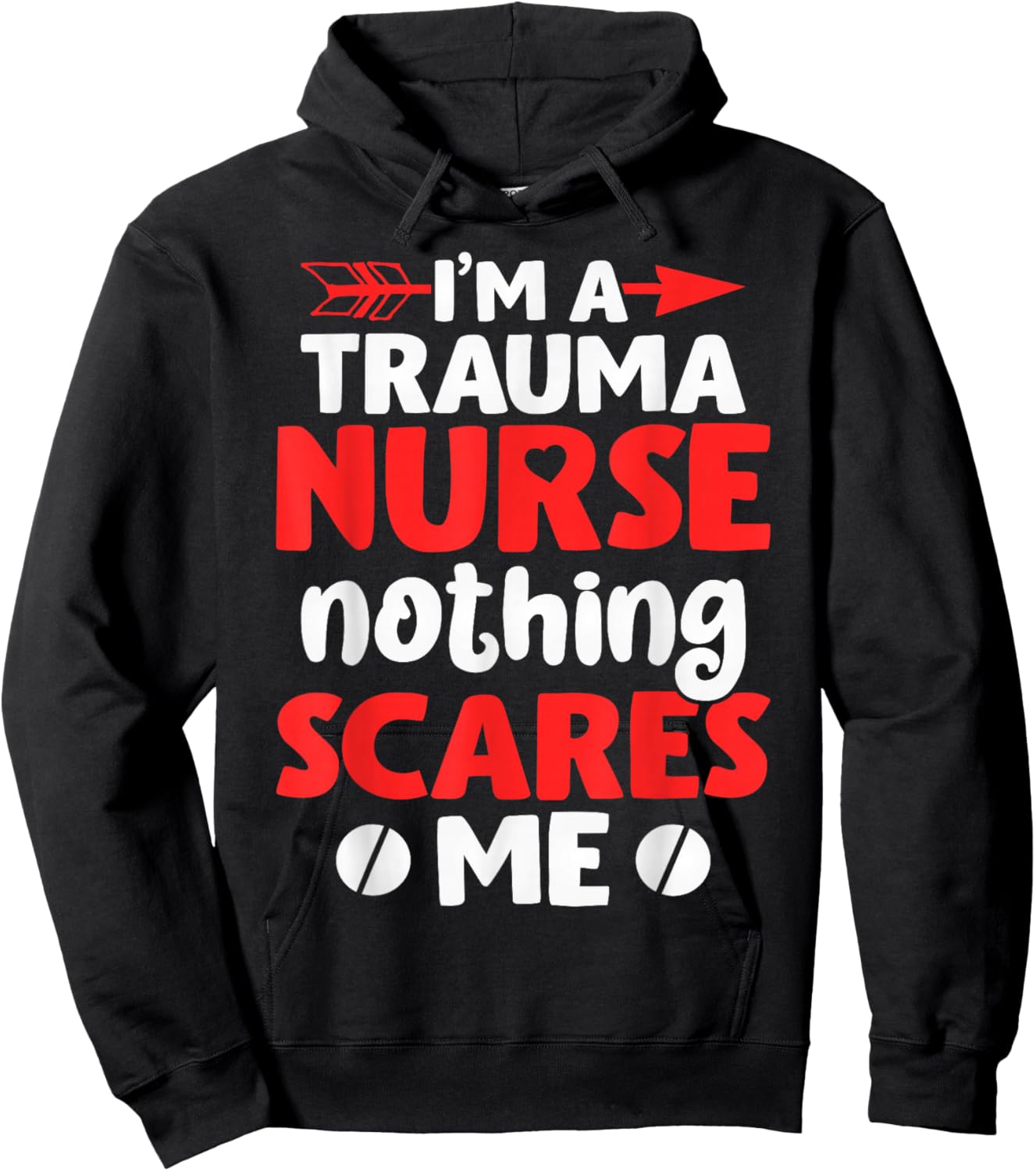 I'm A Trauma Nurse Nothing Scares Me | Nurse Hoodie - Hoodie | Black