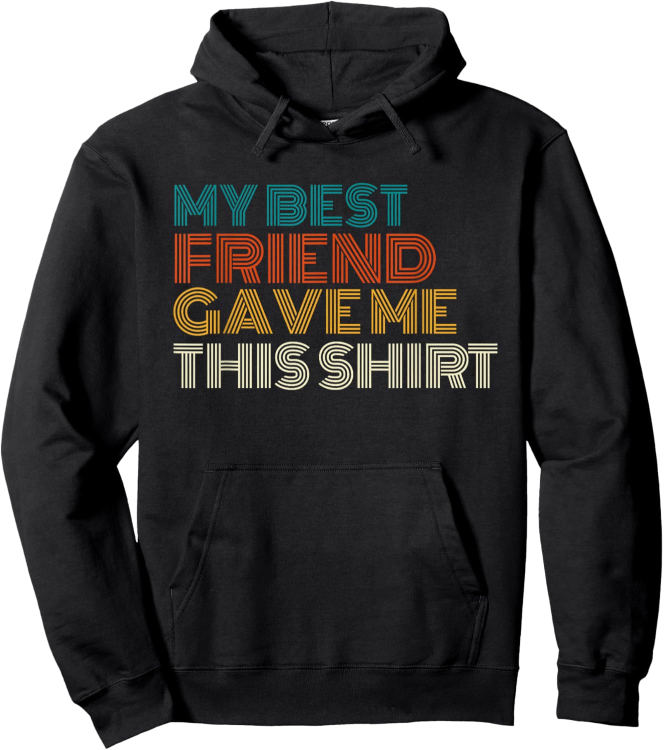My Best Friend Gave Me This Shirt Funny Idea Old Retro Gifts Hoodie - Hoodie | Black