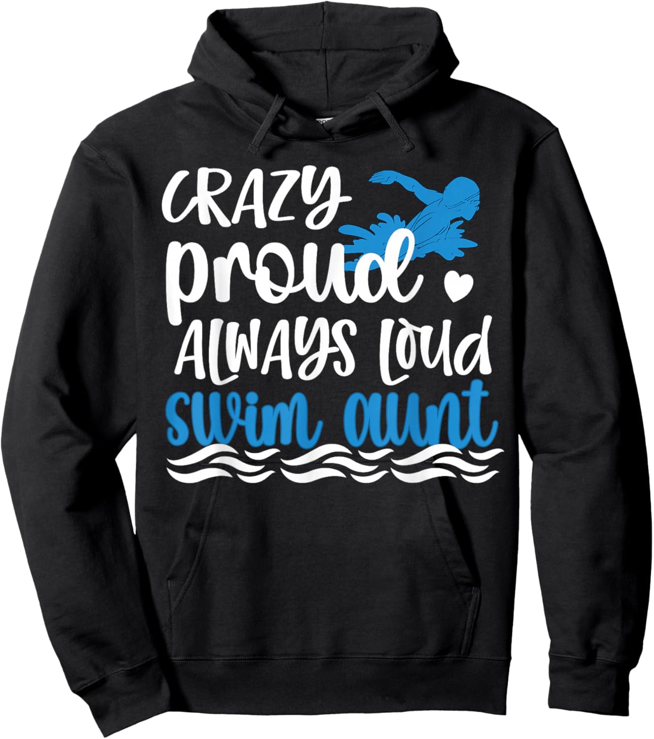 Crazy Proud Always Loud Swim Aunt Swimmer Auntie Hoodie - Hoodie | Black