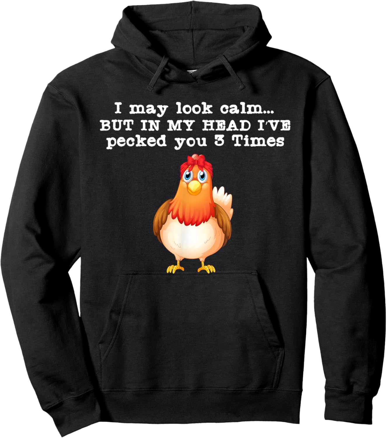I may look calm But in my head I pecked Funny Quote Hoodie - Hoodie | Black