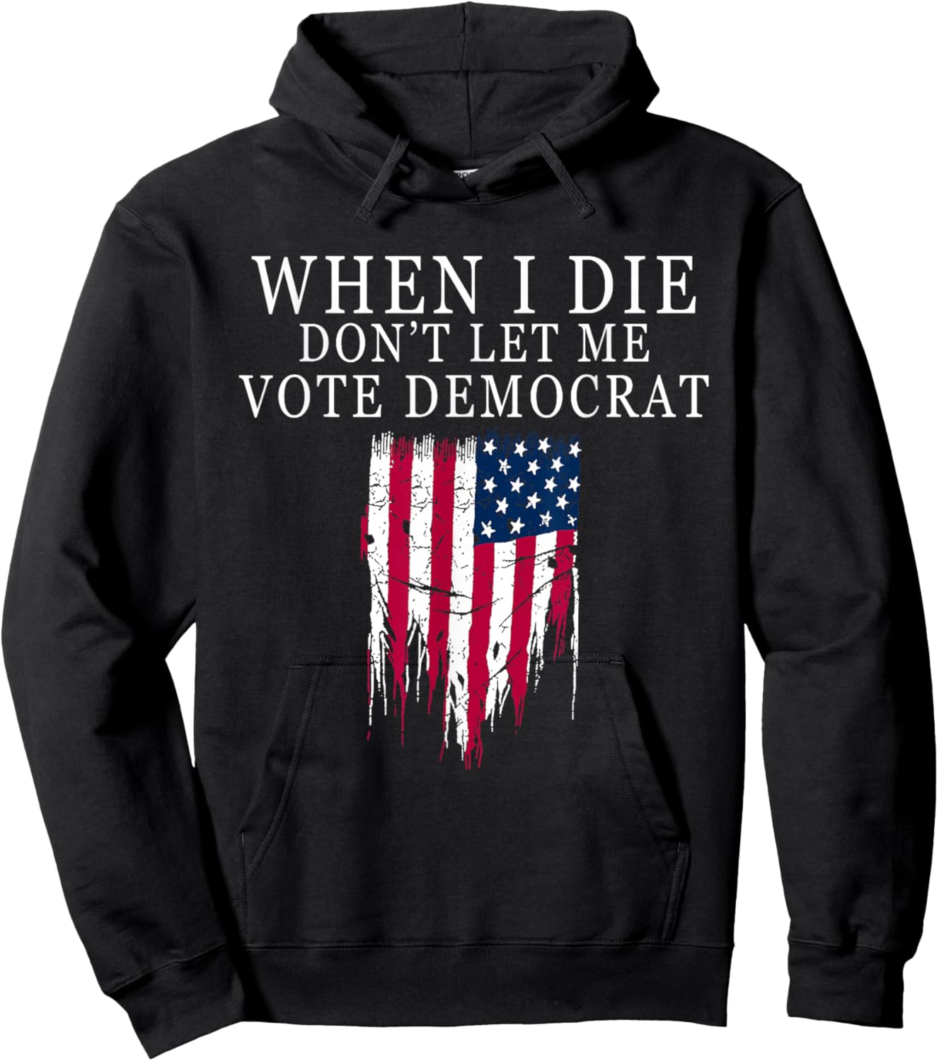 When I Die Don't Let Me Vote Democrat Hoodie - Hoodie | Black