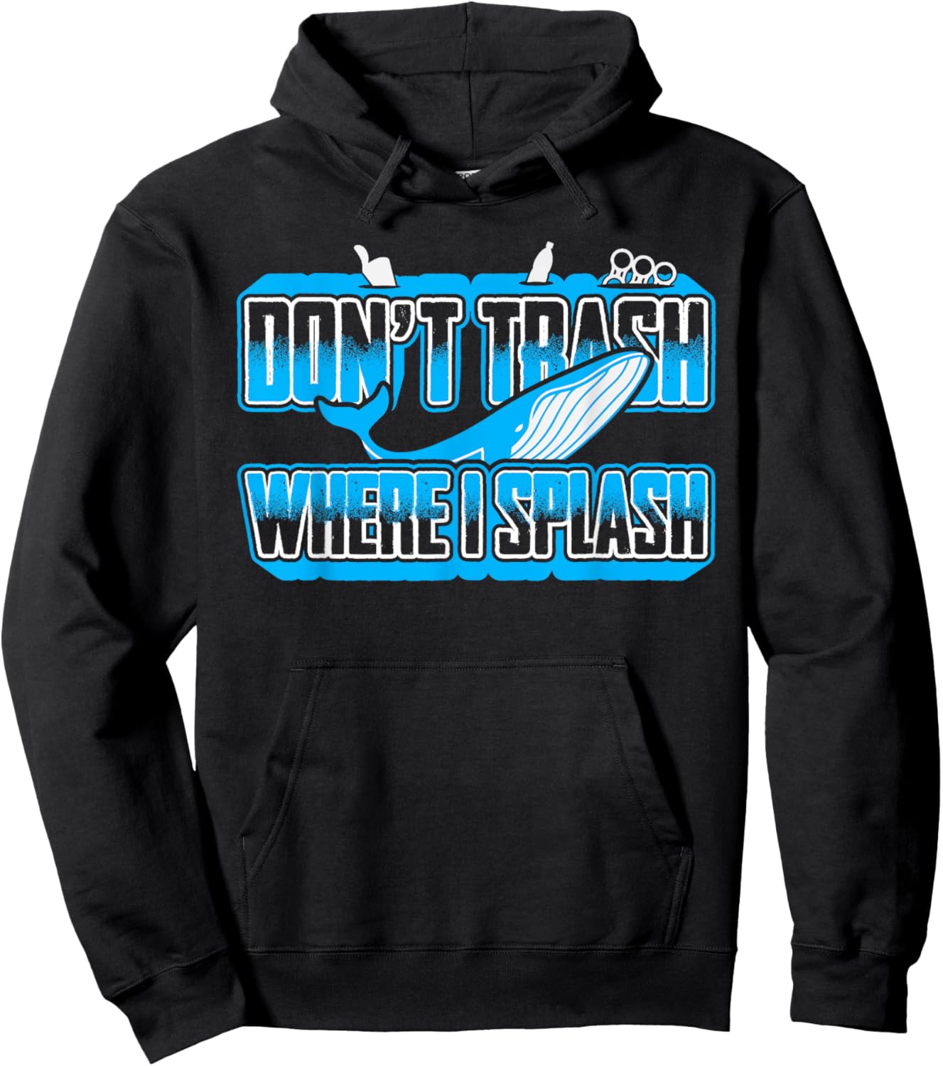 Don't Trash Where I Splash Ocean Sealife Blue Whale Humor Hoodie - Hoodie | Black