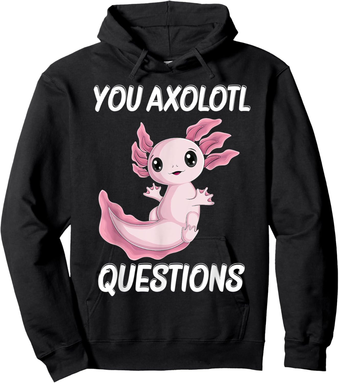 you Axolotl Questions Cute kawaii Axolotl kids boy men women Hoodie - Hoodie | Black