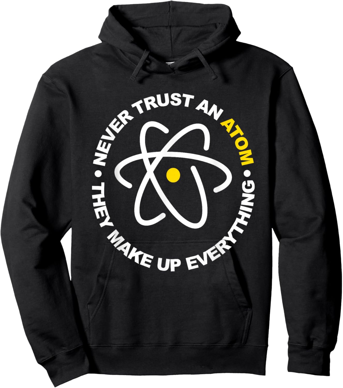Never Trust an Atom They Make Up Everything Hoodie - Hoodie | Black