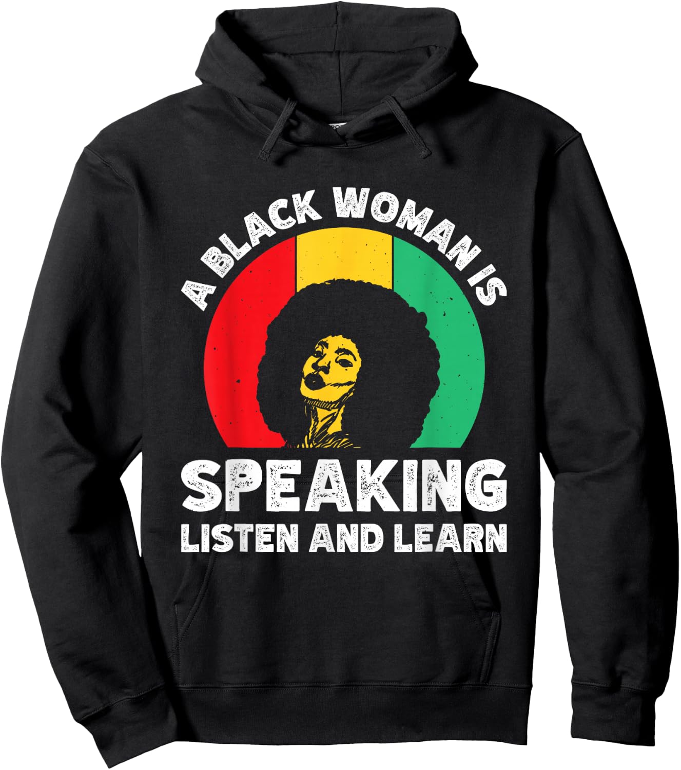 A Black Woman Is Speaking Listen And Learn Hoodie - Hoodie | Black