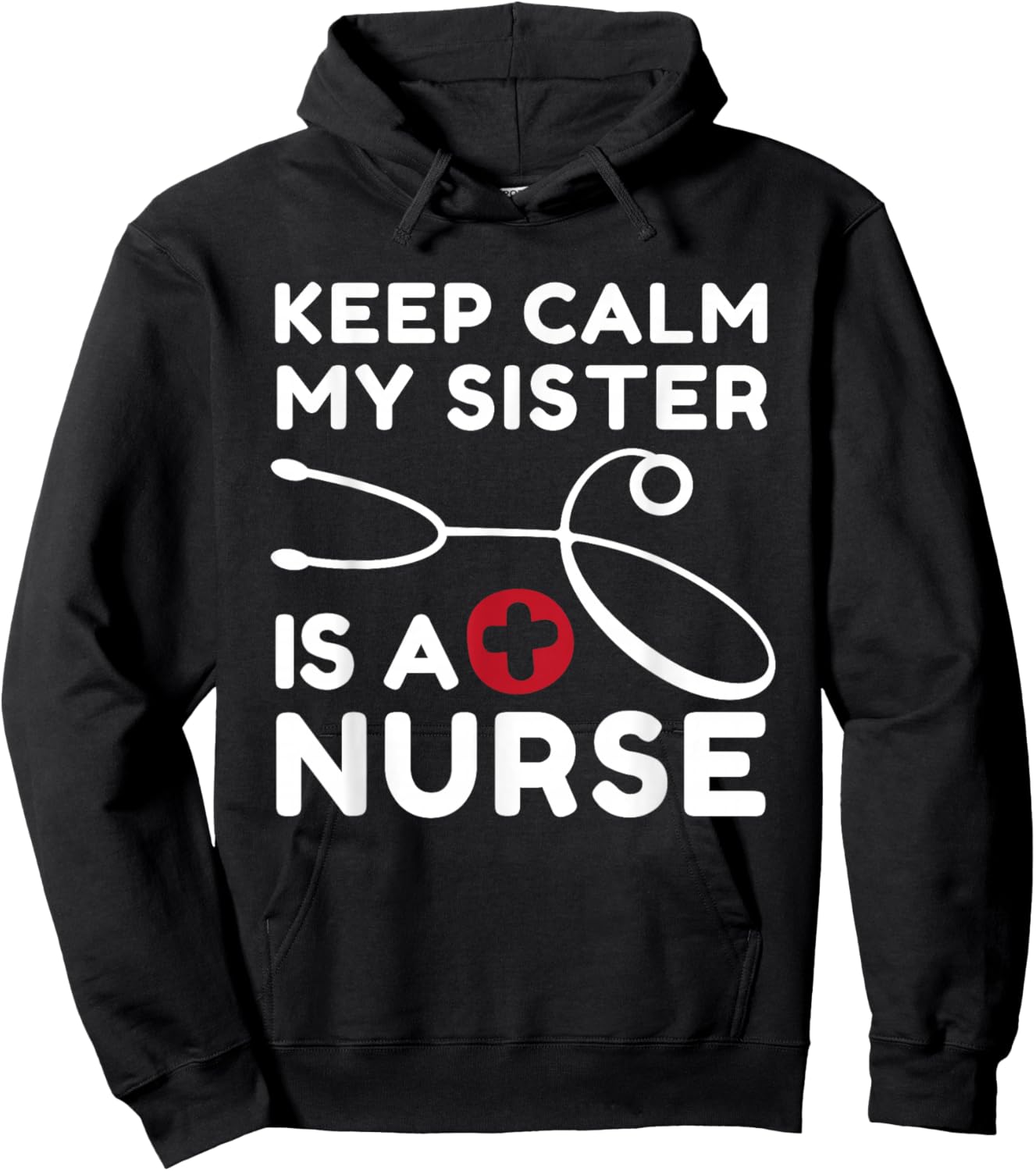 Keep Calm My Sister Is A Nurse Brother or Sister Hoodie - Hoodie | Black