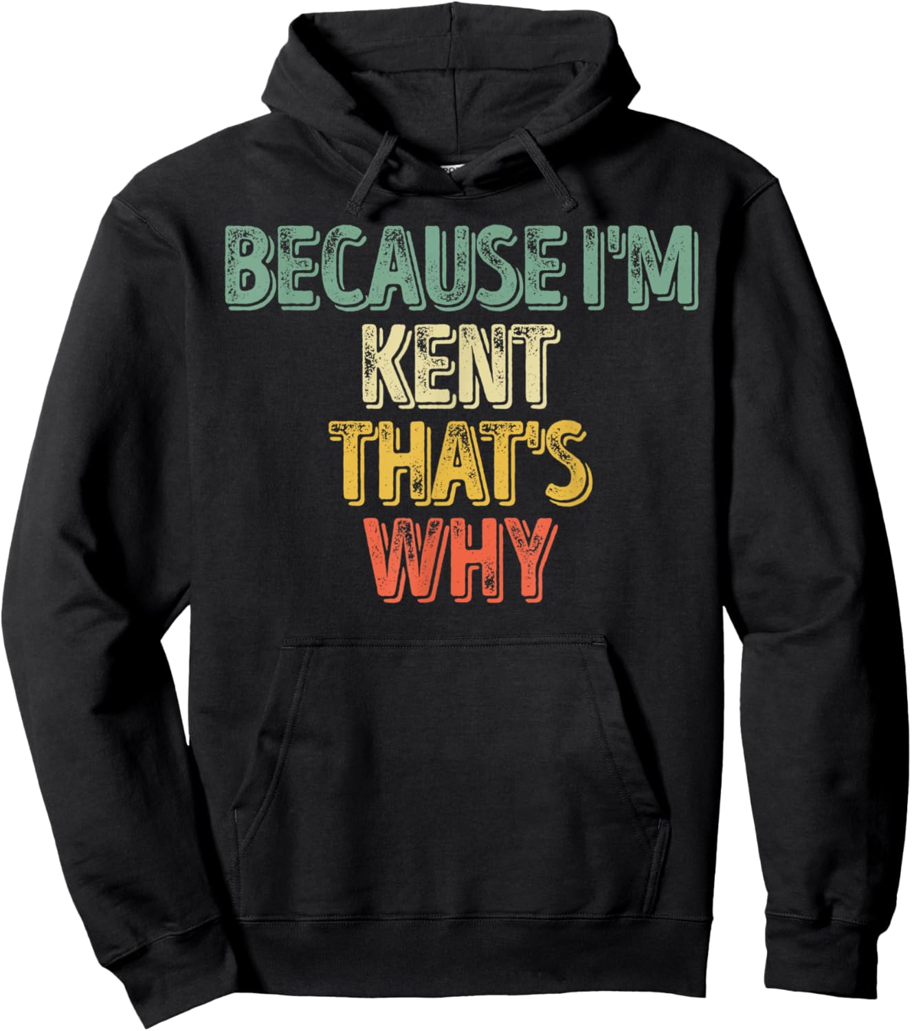 Funny Personalized Name Shirt Because I'm Kent That's Why Hoodie - Hoodie | Black