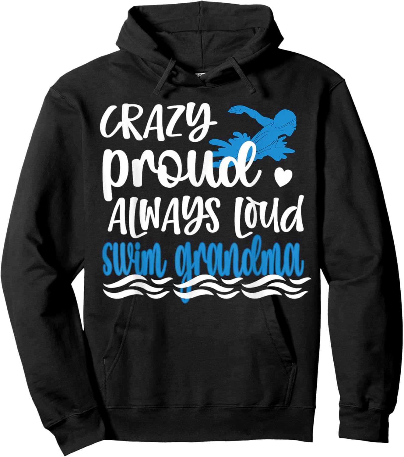 Crazy Proud Always Loud Swim Grandma Of Swimmer Hoodie - Hoodie | Black