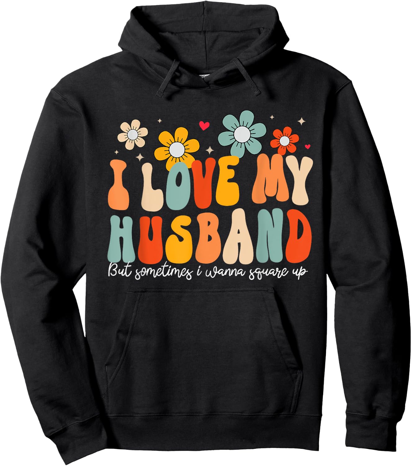 Groovy I Love My Husband But Sometimes I Wanna Square Up Hoodie - Hoodie | Black