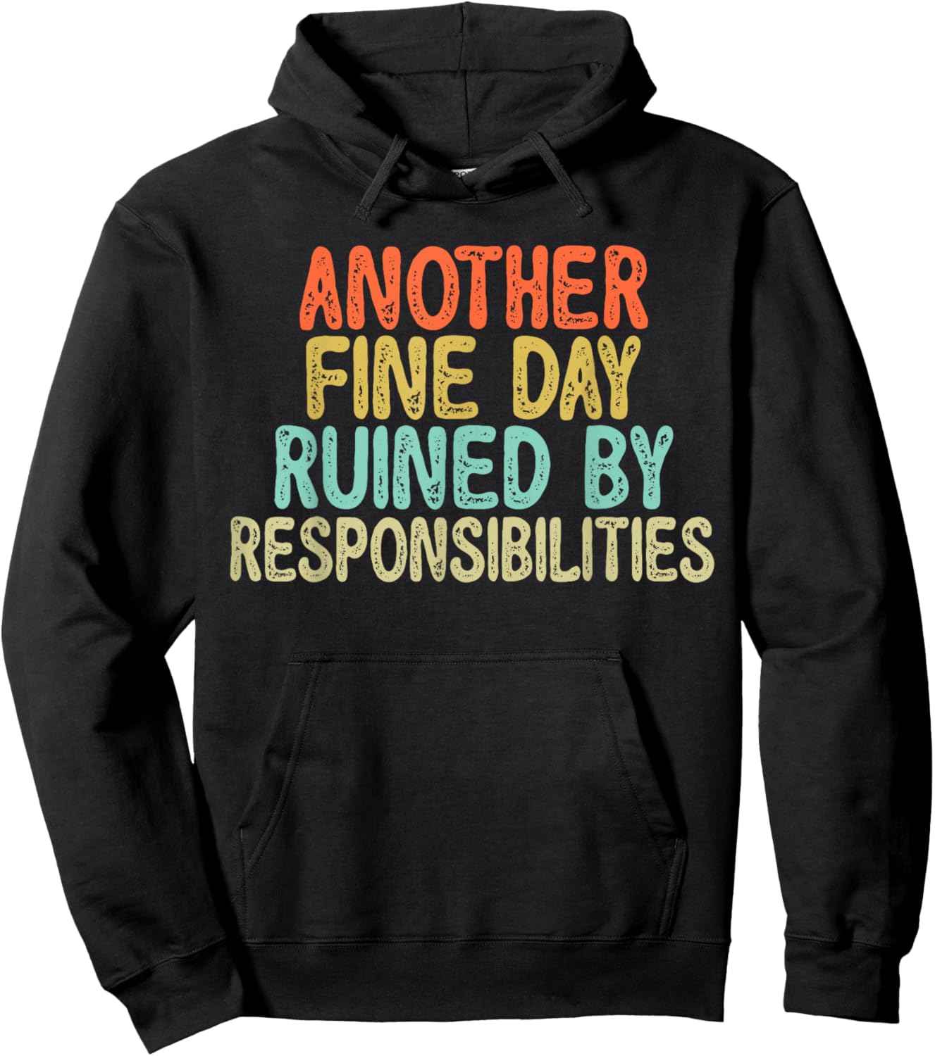 Vintage Funny Another fine day ruined by responsibilities Hoodie - Hoodie | Black