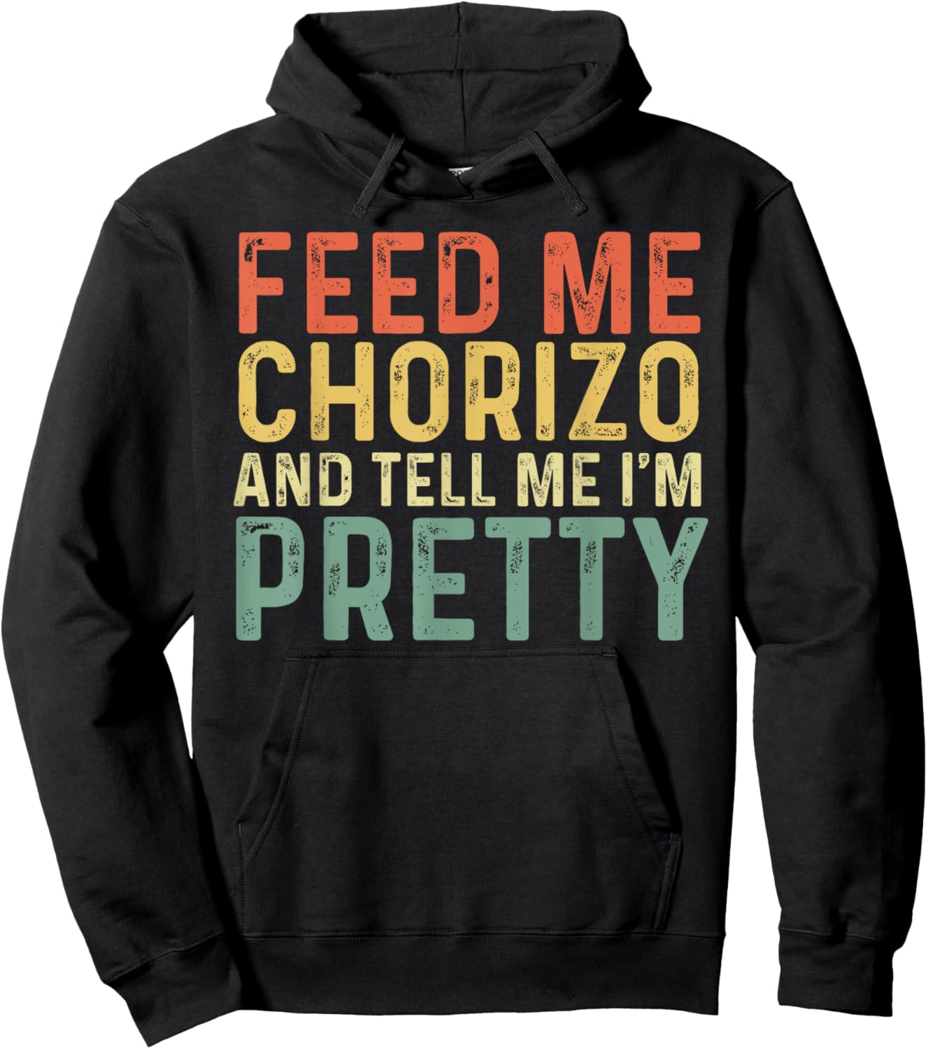 Feed Me Chorizo And Tell Me I'm Pretty - Pork Sausage Hoodie - Hoodie | Black