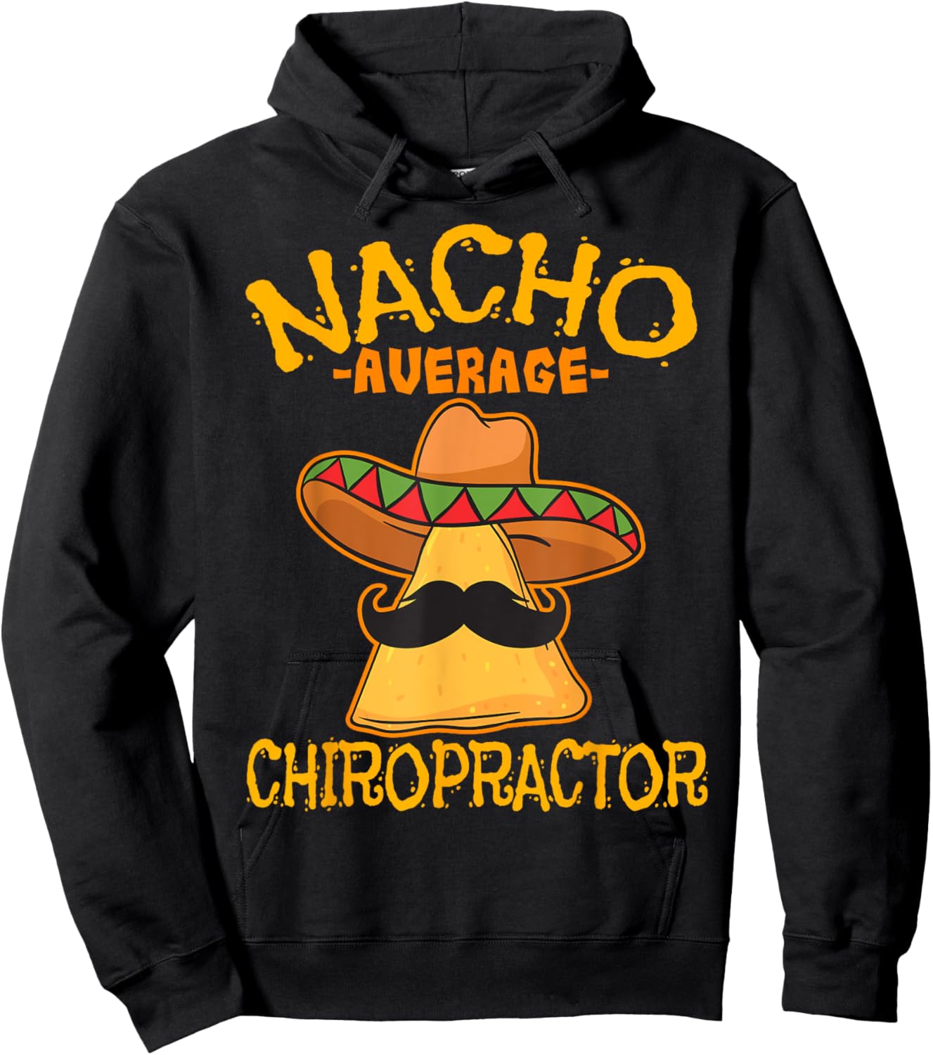 Nacho Average Chiropractor Mexican Cinco De Mayo Fiesta Hoodie - Hoodie | Black