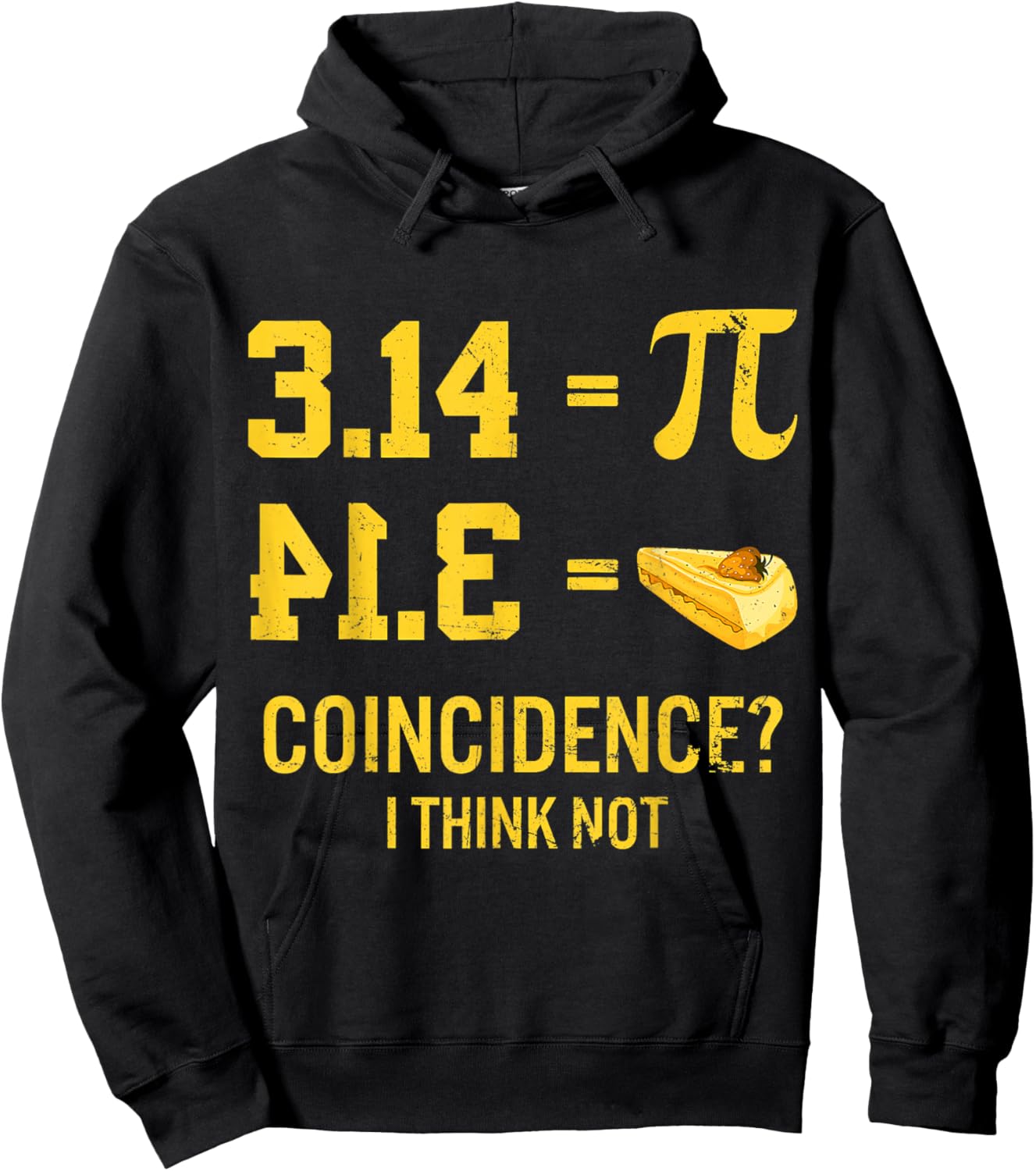 Funny Pi Equals Pie Coincidence I Think Not Math Pun Pi Day Hoodie - Hoodie | Black
