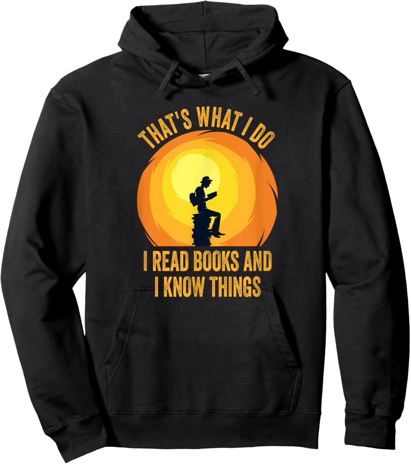 That's What I Do, I Read Books And I Know Things. Hoodie - Hoodie | Black