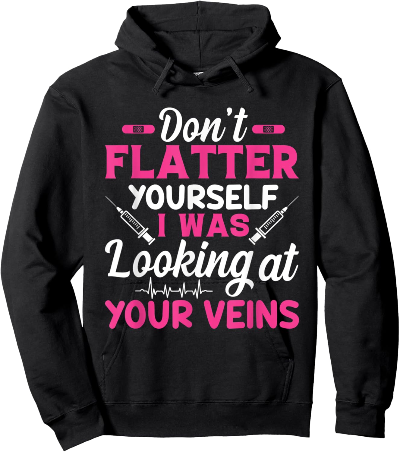 Funny Don't Flatter Yourself I Was Looking At Your Veins Hoodie - Hoodie | Black