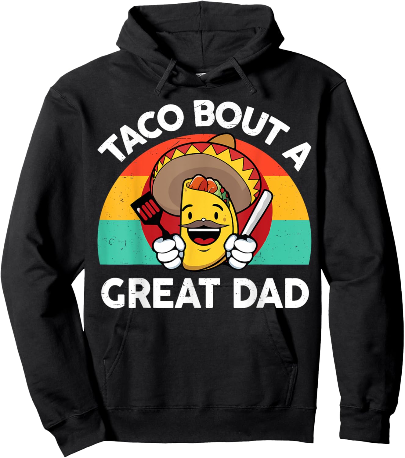 Taco Bout a Great Dad Fathers Day Gift Mexican Food Lover Hoodie - Hoodie | Black