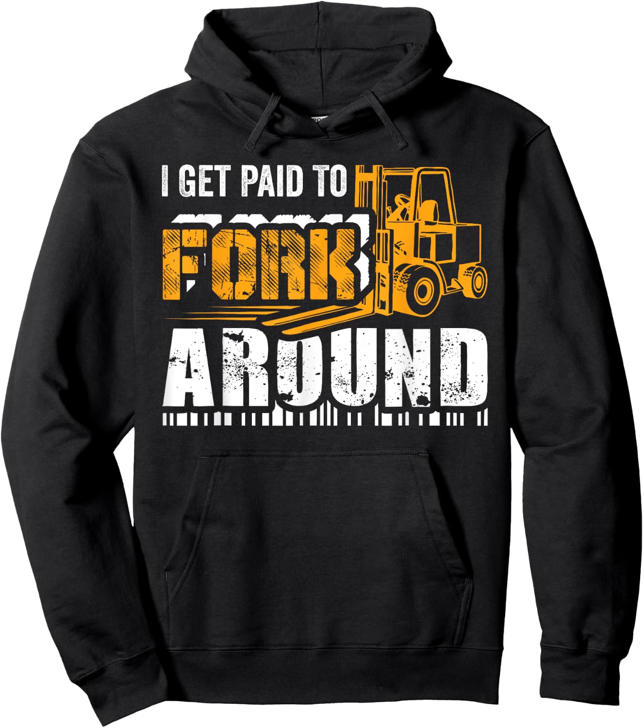 I Get Paid To Fork Around Forklift Operator Men Women Funny Hoodie - Hoodie | Black