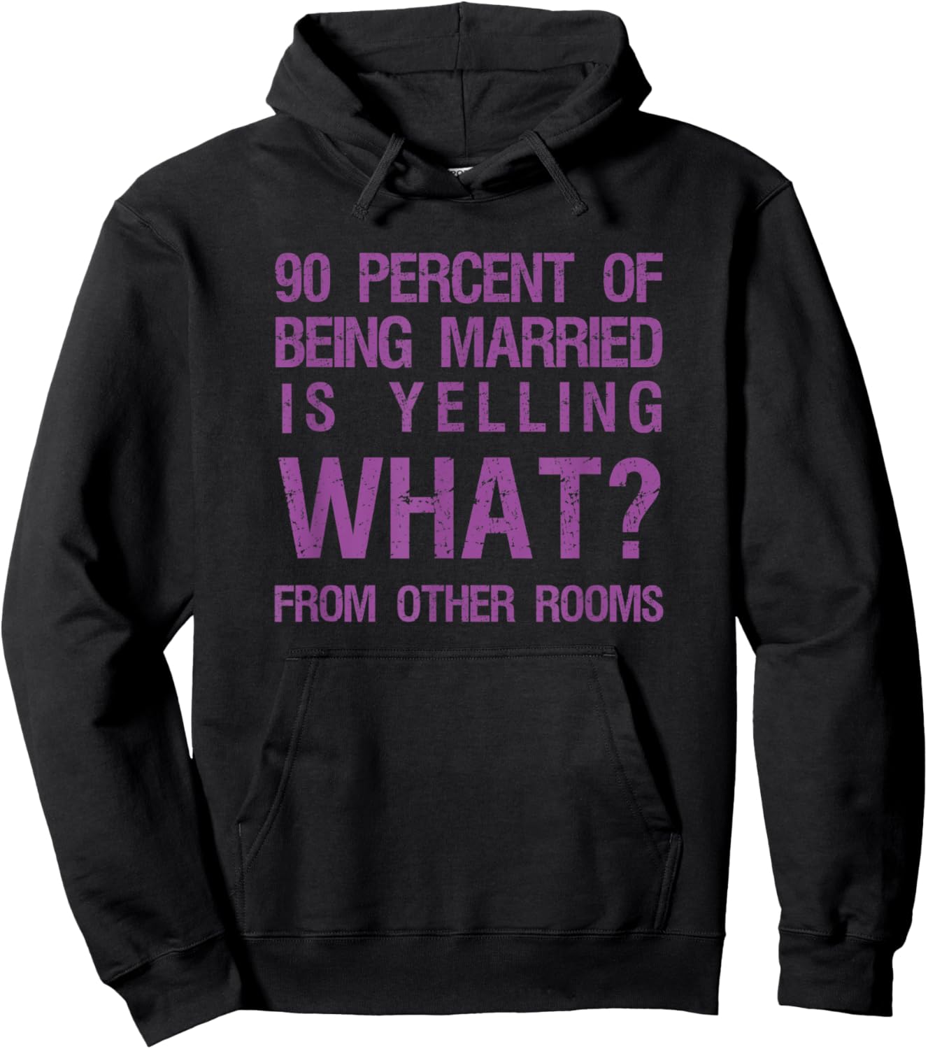 90 Percent Of Being Married Is Yelling What From Other Rooms Hoodie - Hoodie | Black