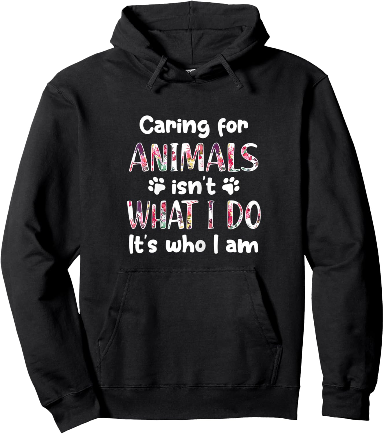 Caring for Animals Isn't What I Do It's who I am Hoodie - Hoodie | Black