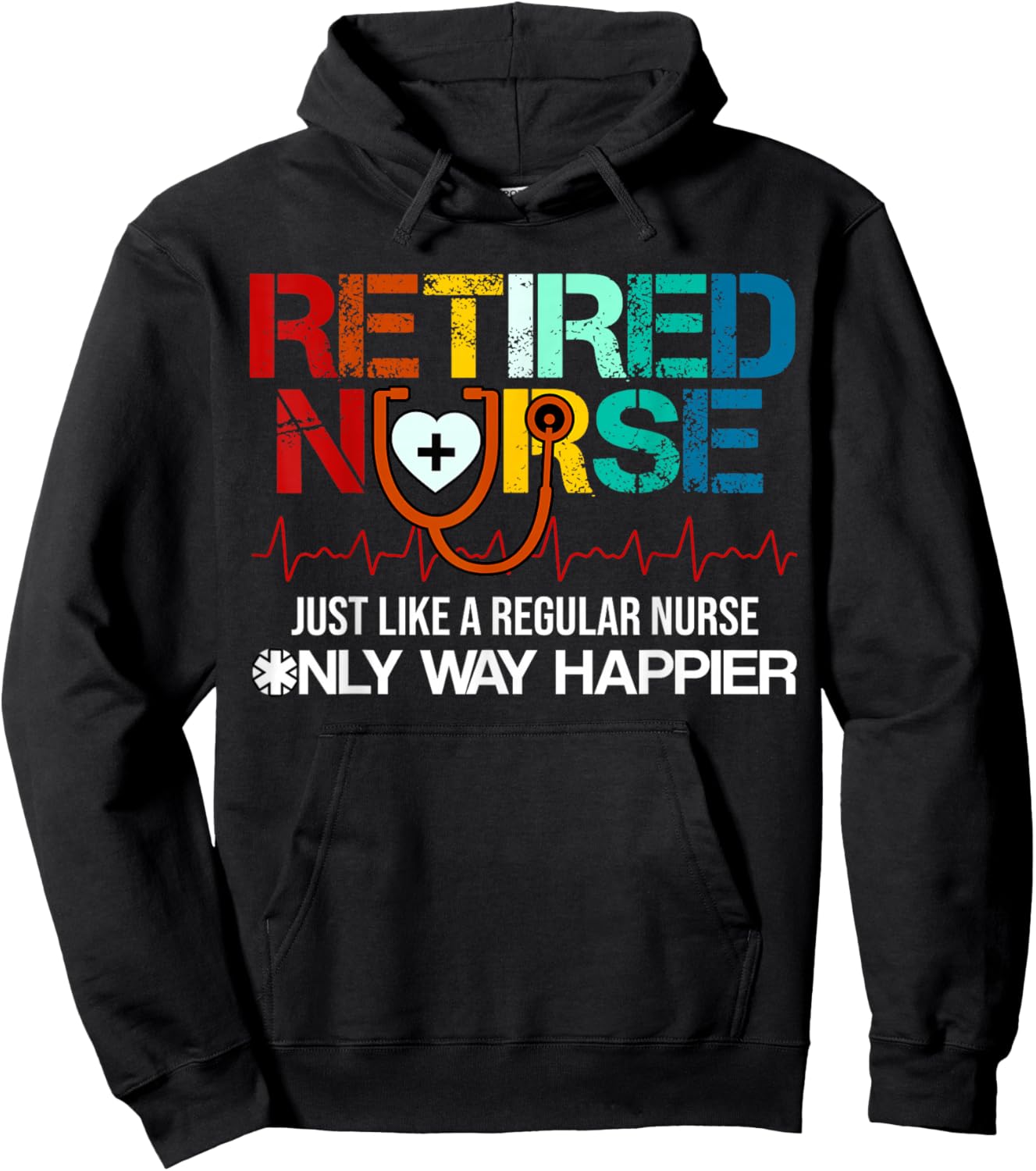 Retired Nurse Just Like A Regular Nurse Only Way Happier Hoodie - Hoodie | Black