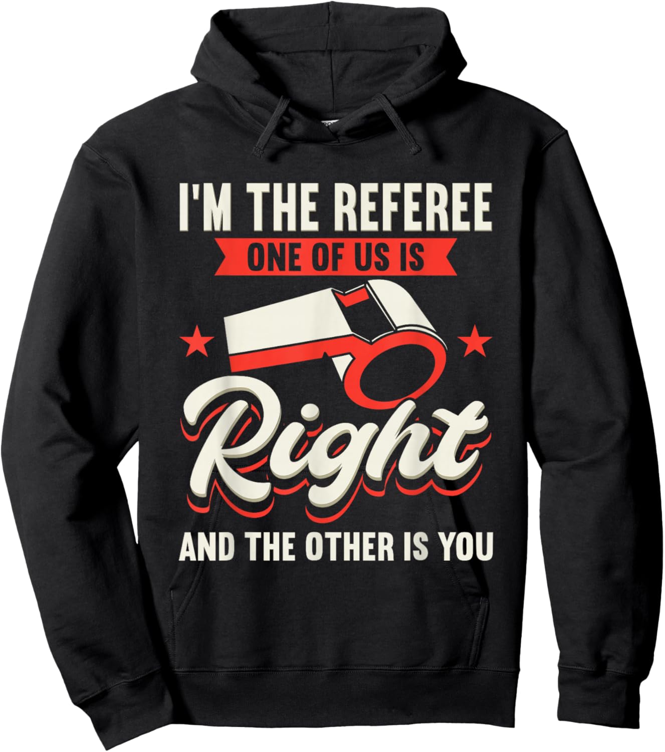 I'm The Referee One Of Us Is Right And The Other Is You Hoodie - Hoodie | Black