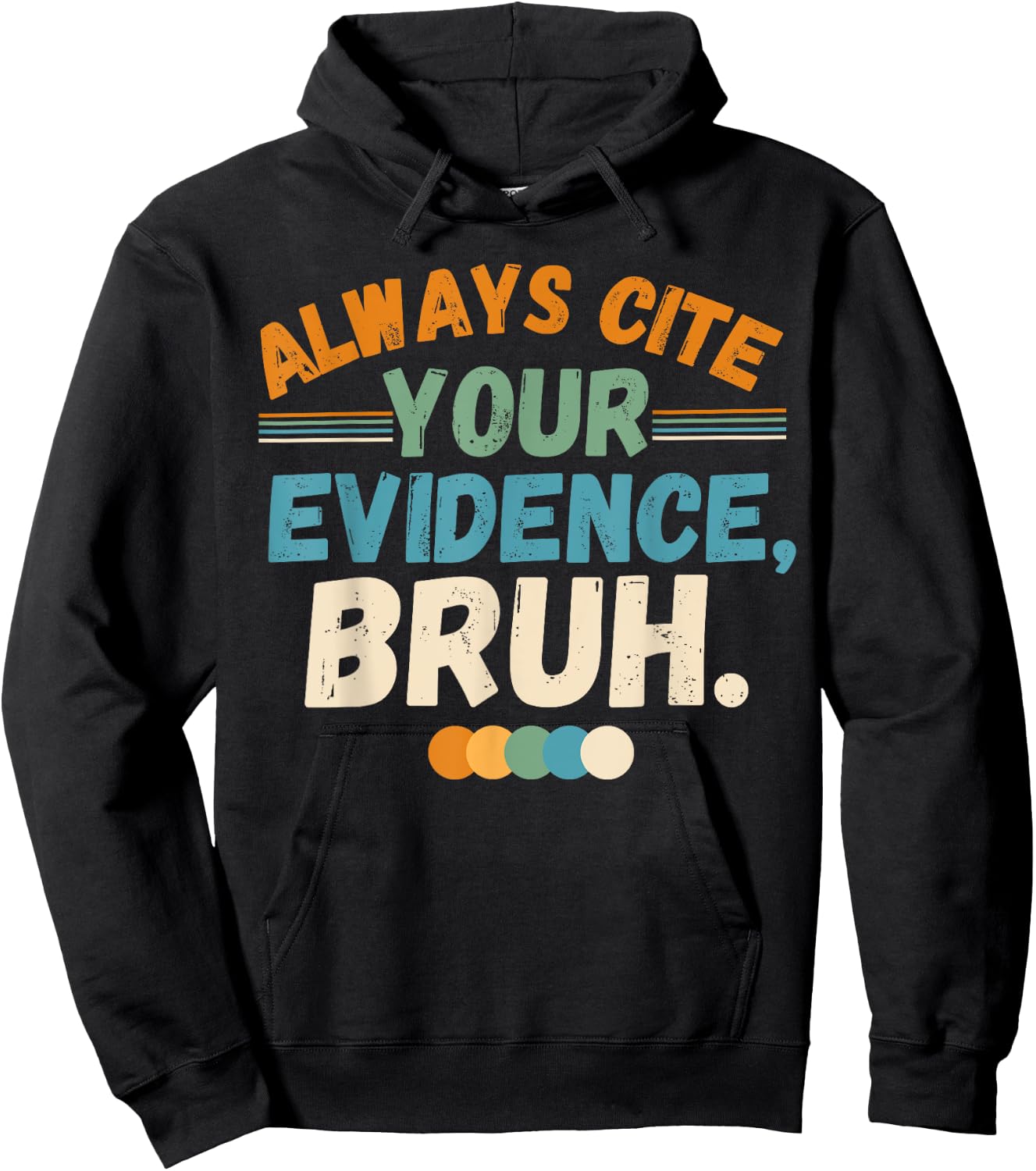 Always Cite Your Evidence Bruh Funny Quote Hoodie - Hoodie | Black
