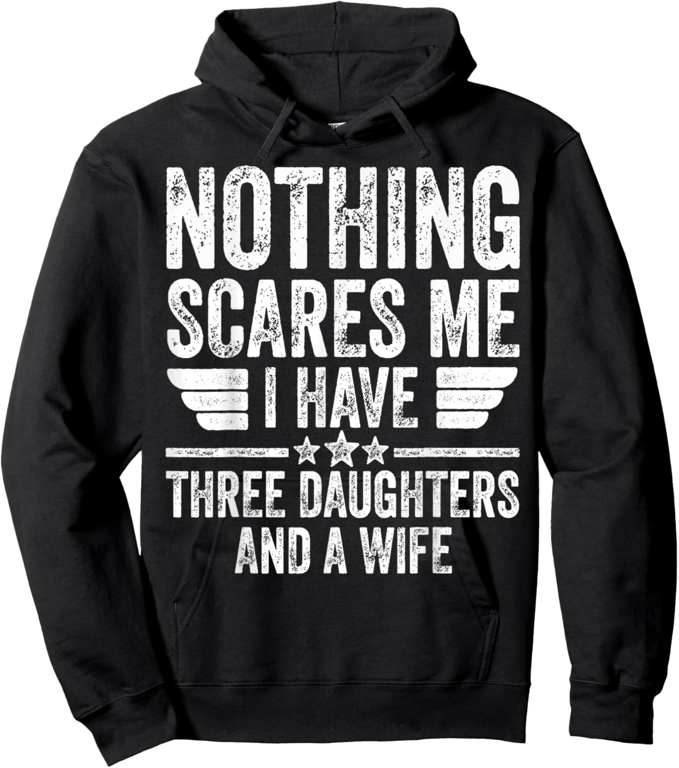Nothing Scares Me I Have Three Daughters And A Wife Hoodie - Hoodie | Black