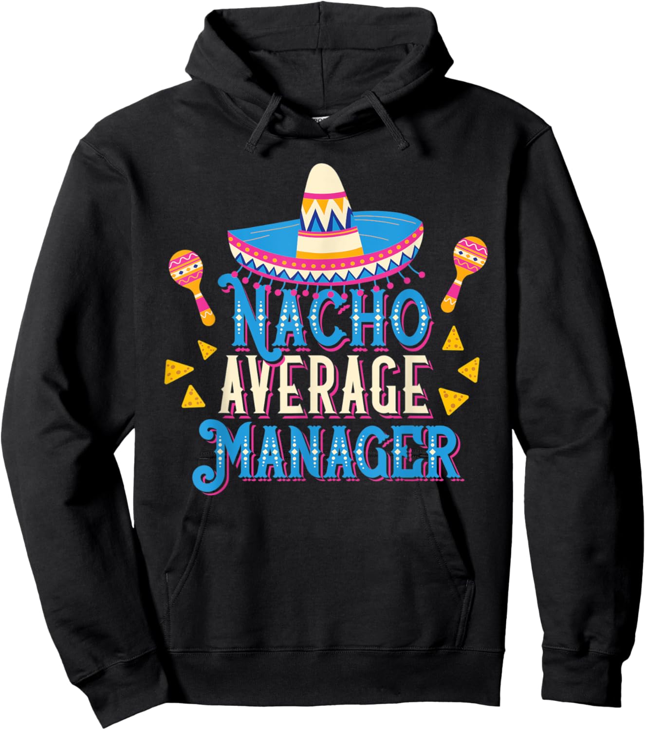 Nacho Average Manager Funny Cinco De Mayo Bilingual Pun Hoodie - Hoodie | Black