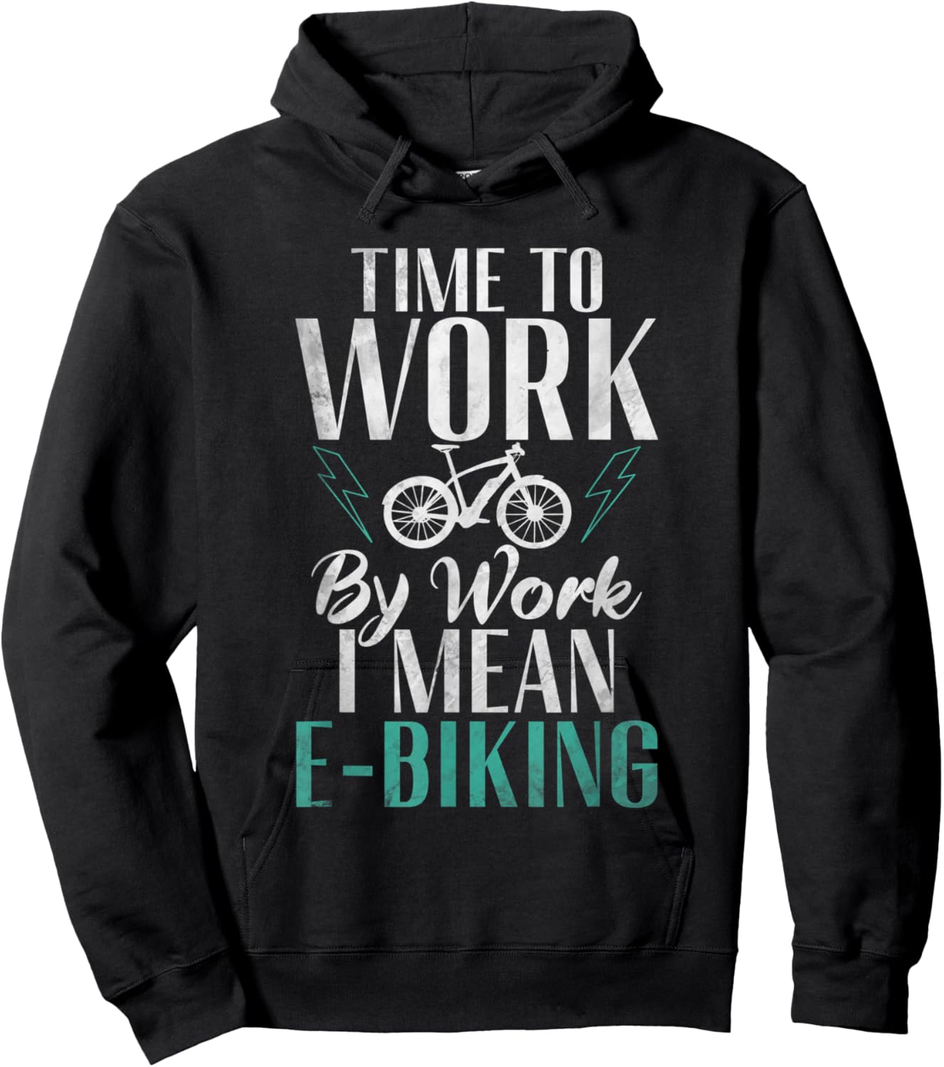 Time to Work by Work i mean E Biking Electric Bike Hoodie - Hoodie | Black