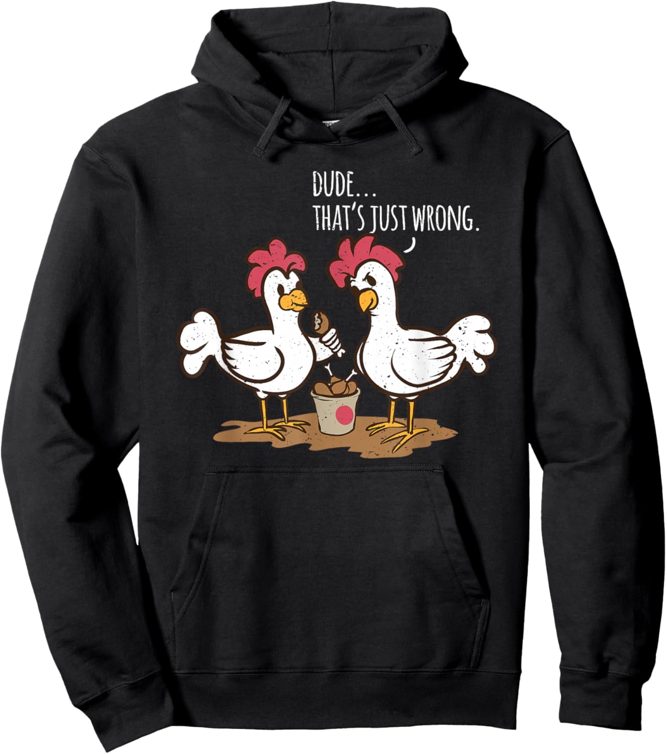 Saying "Dude that's Just Wrong Chickens Eat Chicken Drumsticks" Hoodie - Hoodie | Black