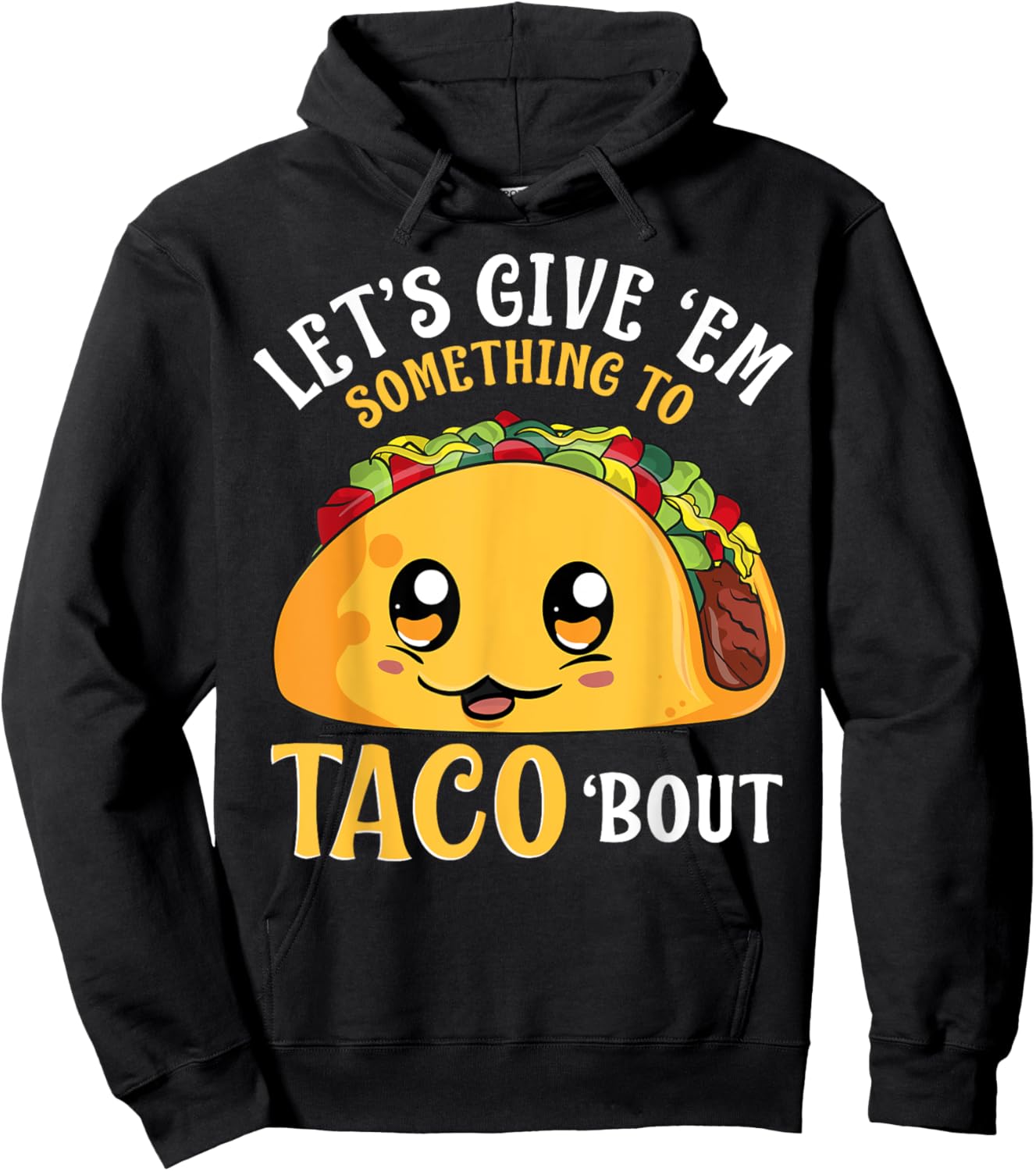 Let's Give 'Em Something To Taco Bout Cinco de Mayo Mexican Hoodie - Hoodie | Black