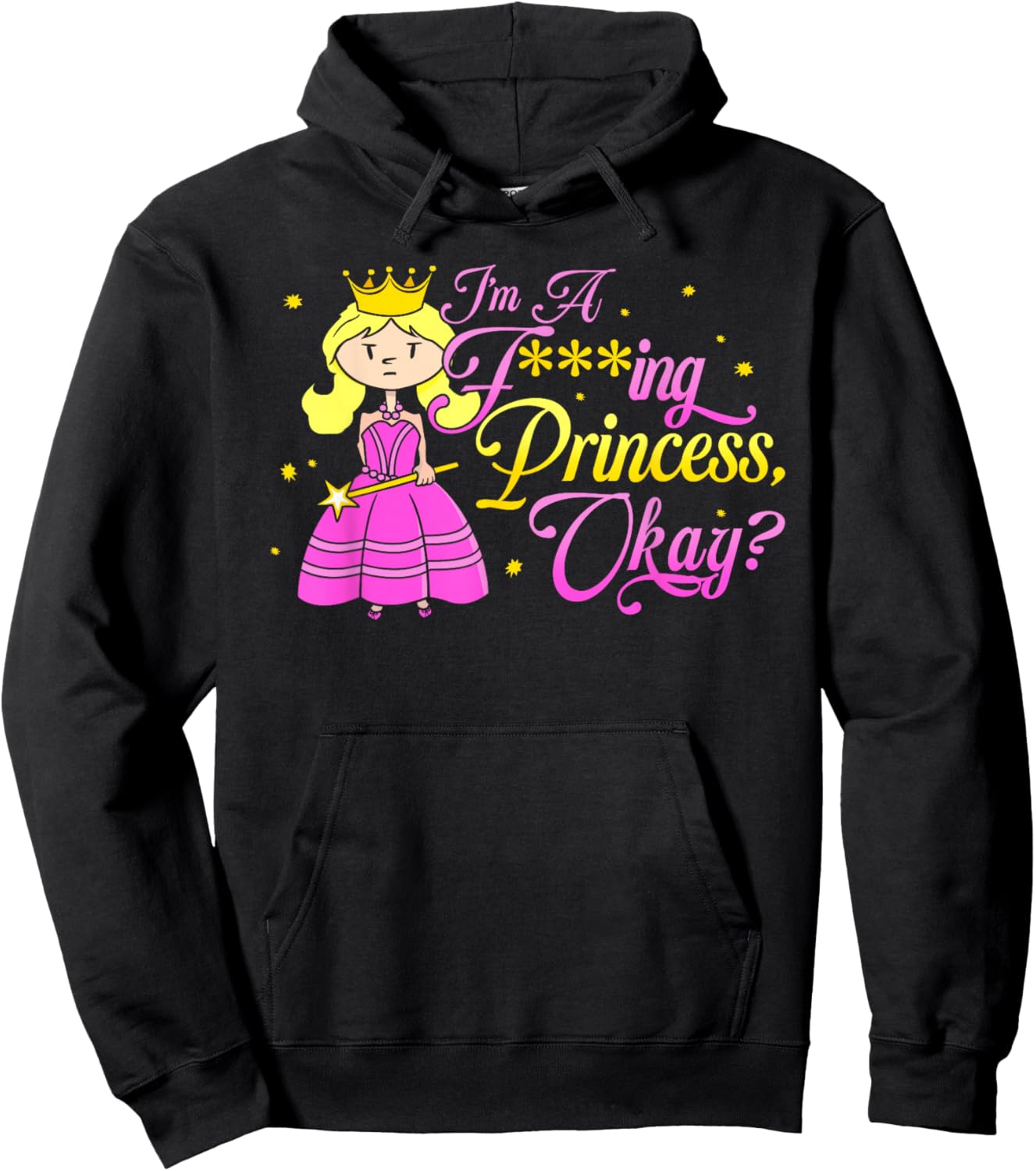 I'm A Fucking Princess, Okay? Funny Adult Princess Hoodie - Hoodie | Black