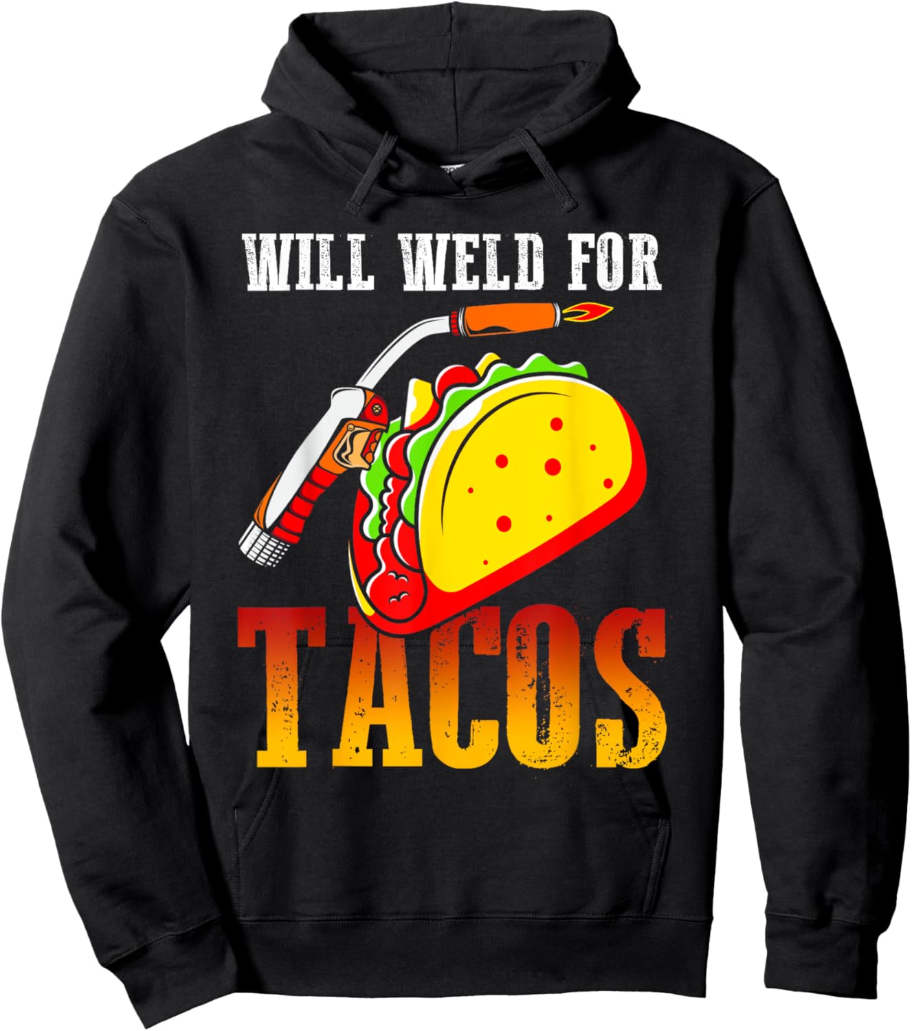 Will Weld For Tacos Hoodie - Hoodie | Black