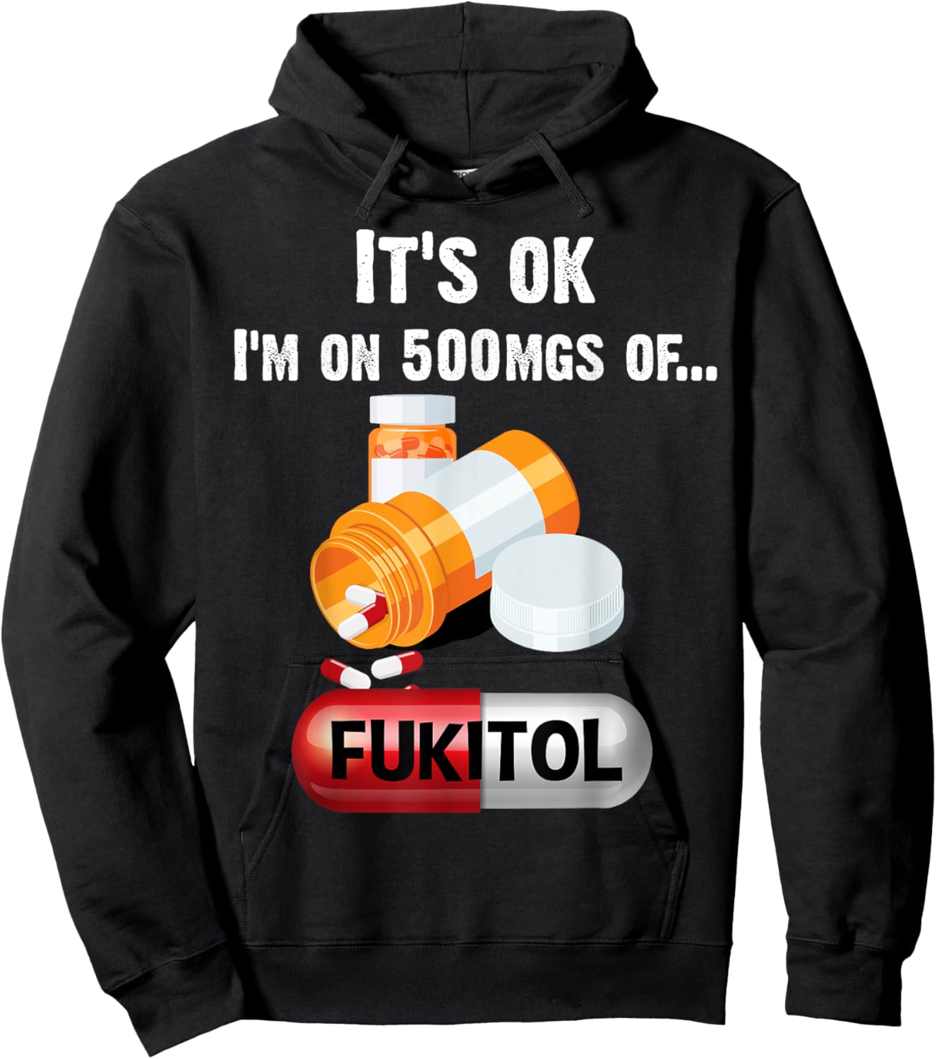 It's Ok, I'm On 500mg Of Fukitol 2 Hoodie - Hoodie | Black