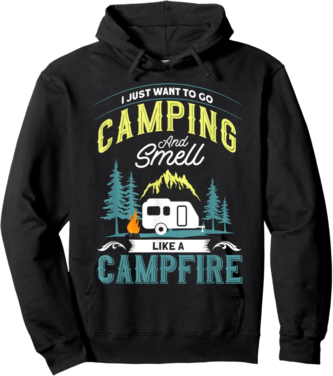 I Just Want To Go Camping And Smell Like A Campfire Camper Hoodie - Hoodie | Black
