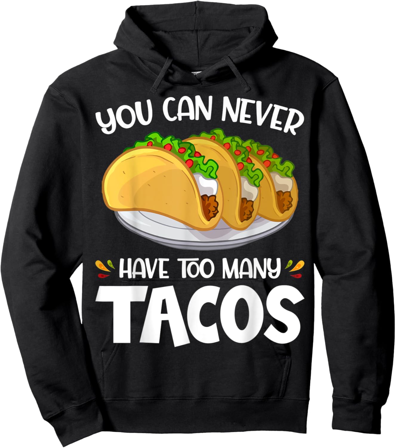 You Can Never Have Too Many Tacos Lover Funny Hoodie - Hoodie | Black