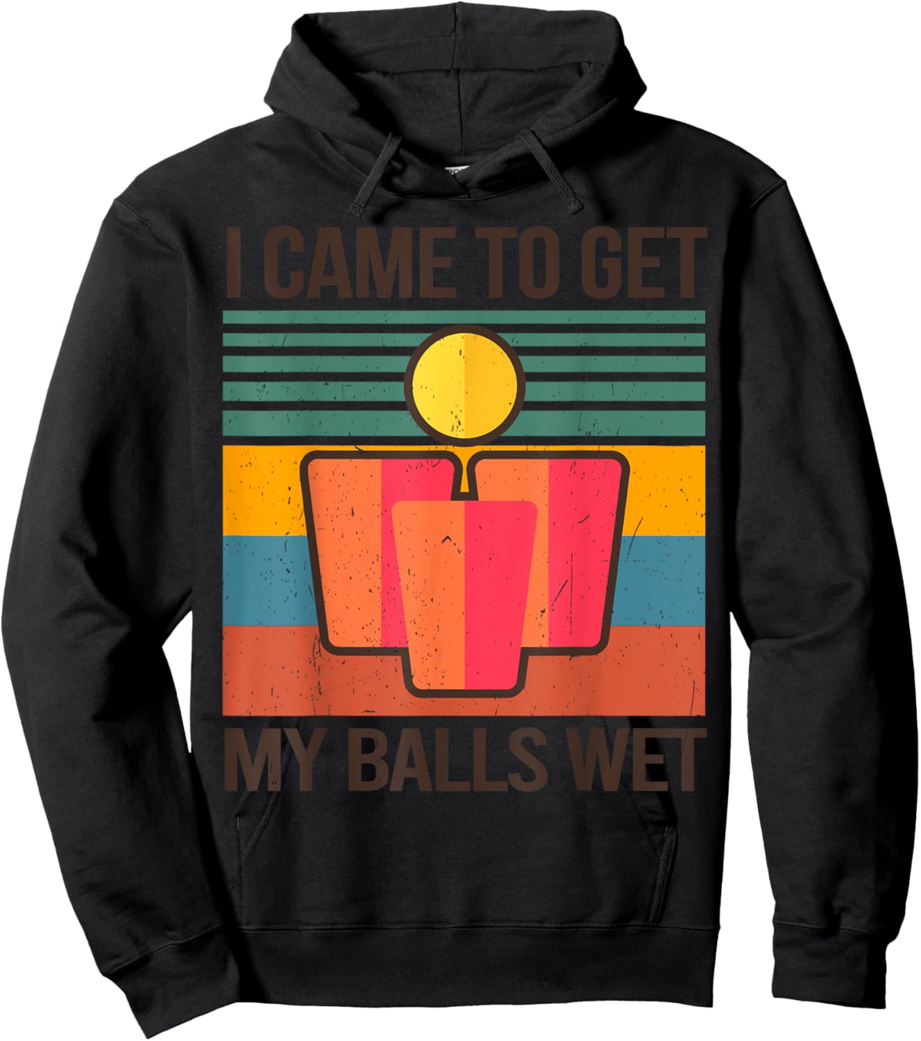 Funny Beer Pong Champion Drinking I Came To Get My Balls Wet Hoodie - Hoodie | Black