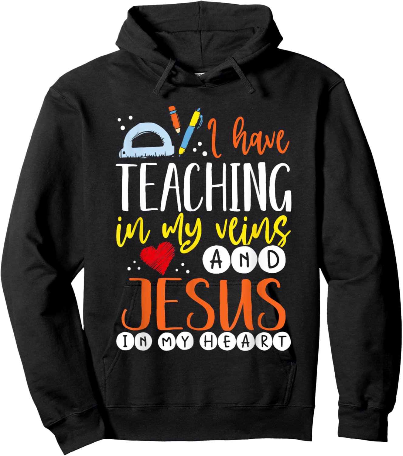 I Have Teaching In My Veins And Jesus In My Heart Teacher Hoodie - Hoodie | Black
