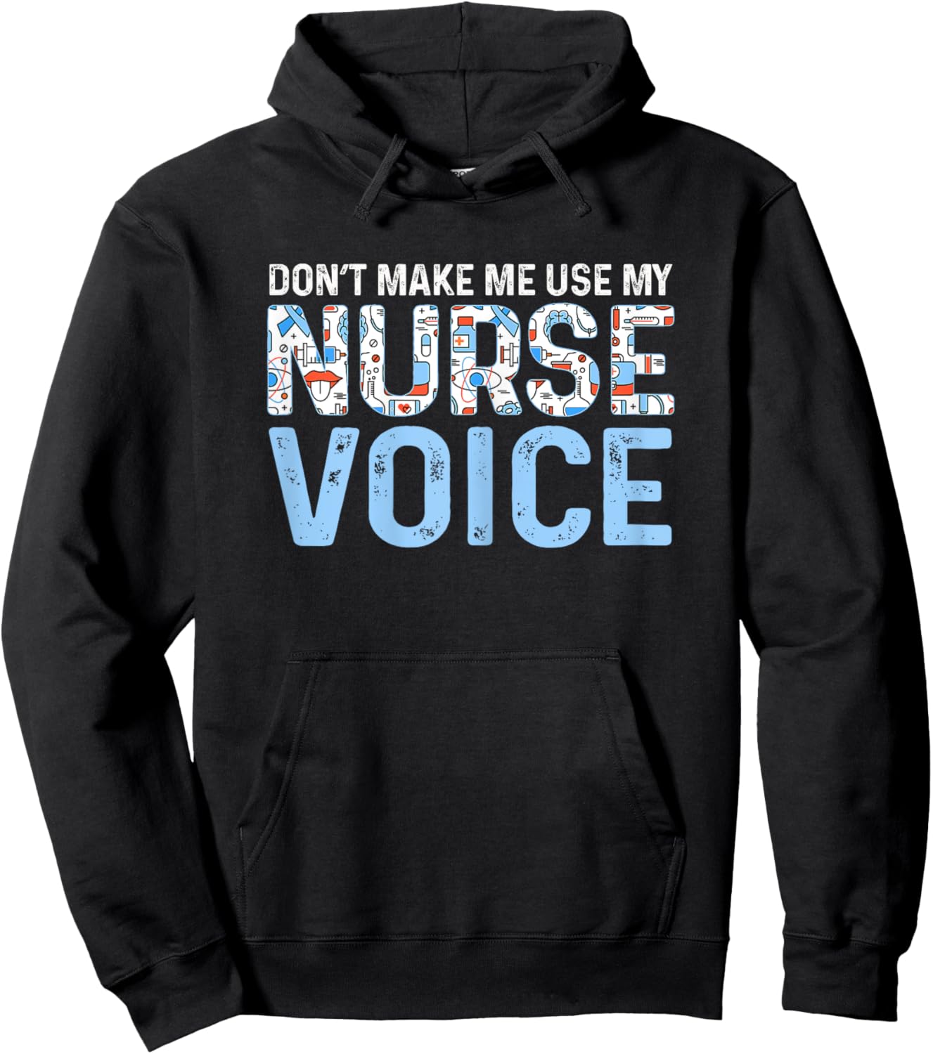 Dont Make Me Use My Nurse Voice Cute Nurse Life Hoodie - Hoodie | Black