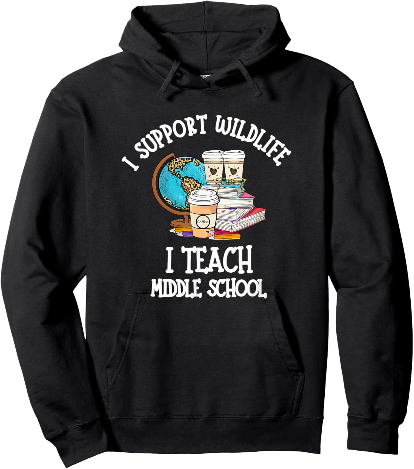 I Support Wildlife I Teach Middle School - Funny Teacher Men Women Hoodie - Hoodie | Black