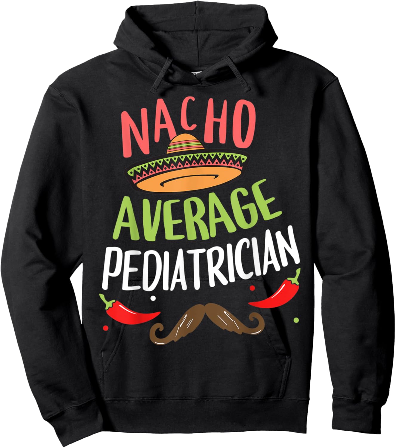 Nacho Average Pediatrician Sombrero Beard Cinco de Mayo Hoodie - Hoodie | Black
