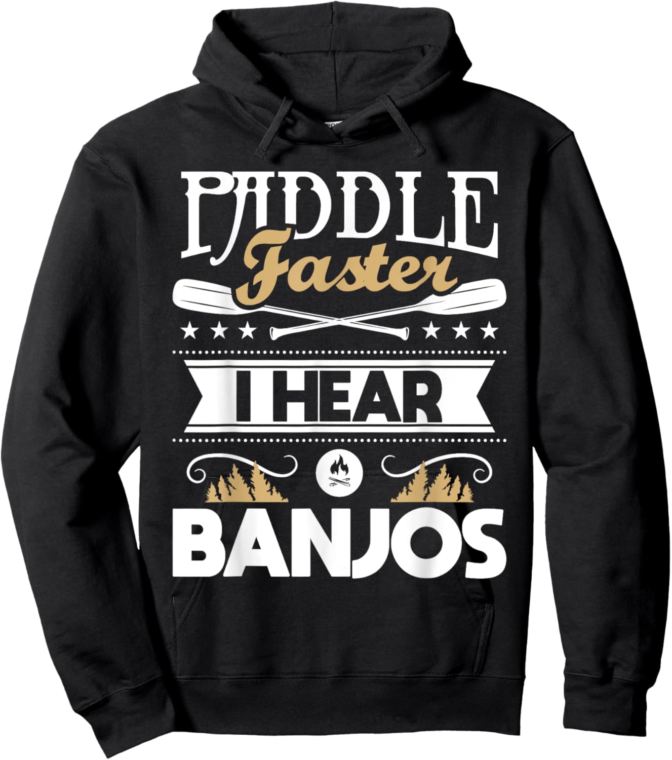 Paddle Faster I Hear Banjos - Funny Kayak Kayaking Kayaker Hoodie - Hoodie | Black