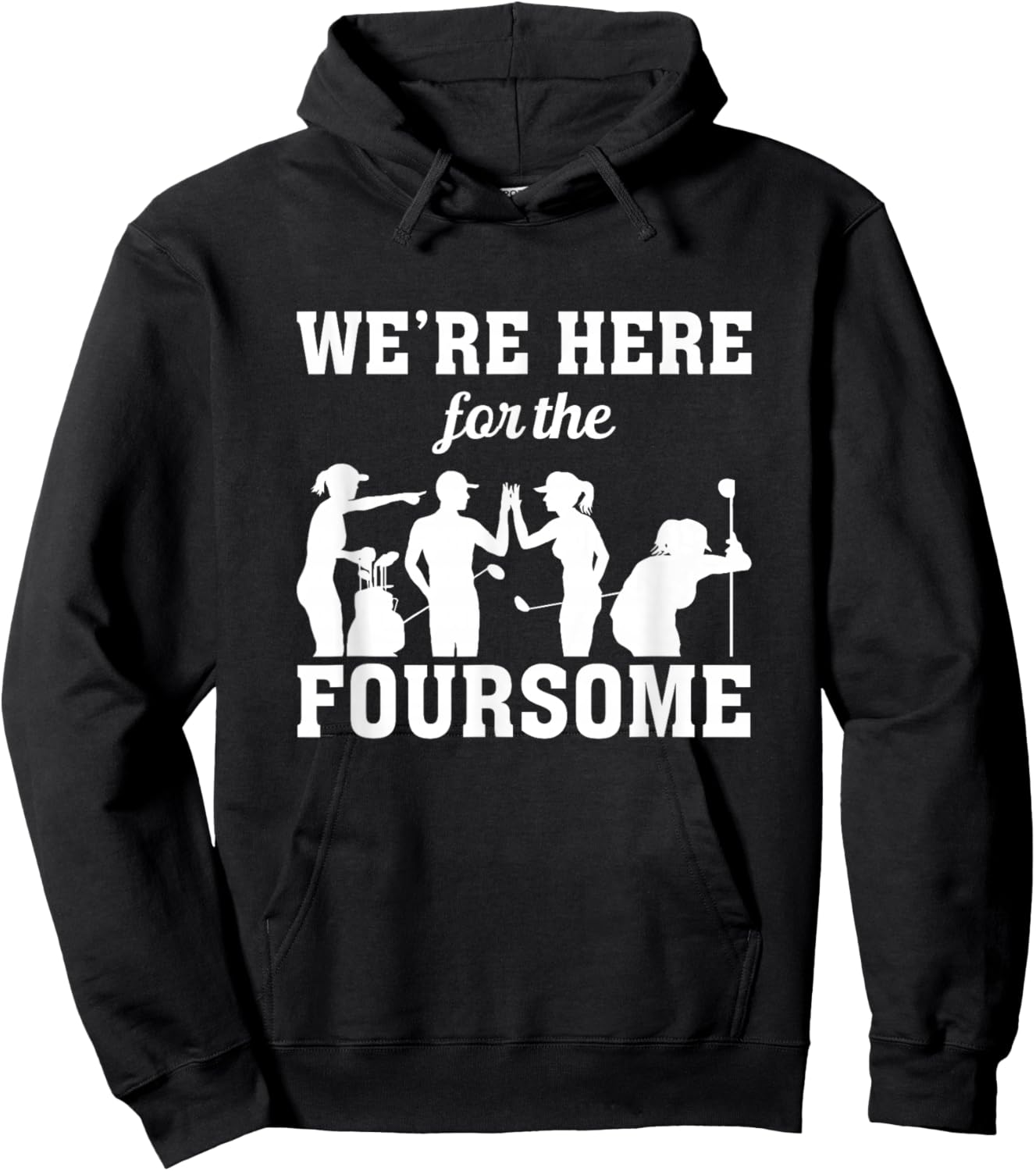 We Are Here For The Foursome Golf Player Golfing Driver Par Hoodie - Hoodie | Black