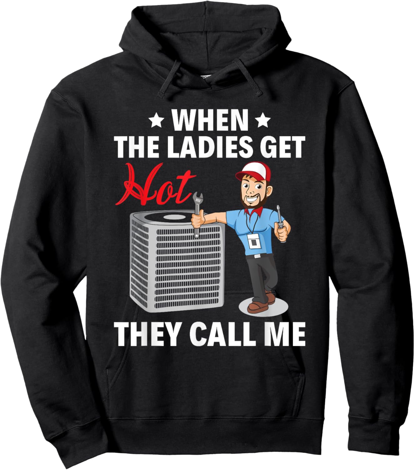 When the ladies get hot, they call me HVAC Tech Technician Hoodie - Hoodie | Black