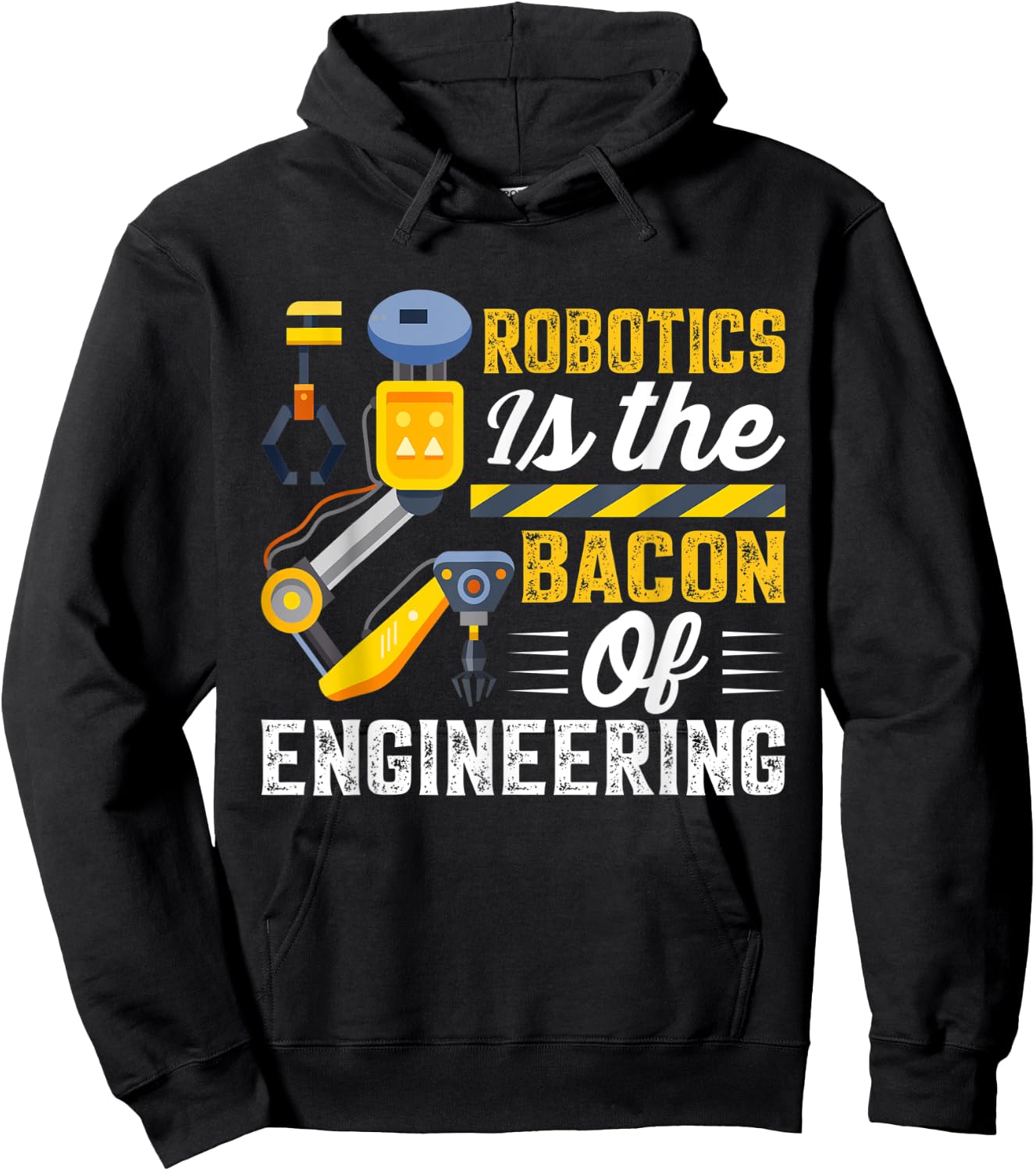 Robotics is the Bacon of Engineering - Robot Mechanic Hoodie - Hoodie | Black
