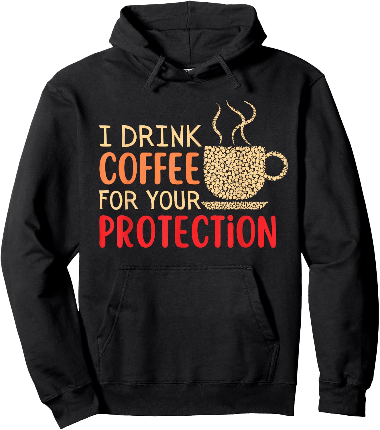 I Drink Coffee For Your Protection Hoodie - Hoodie | Black