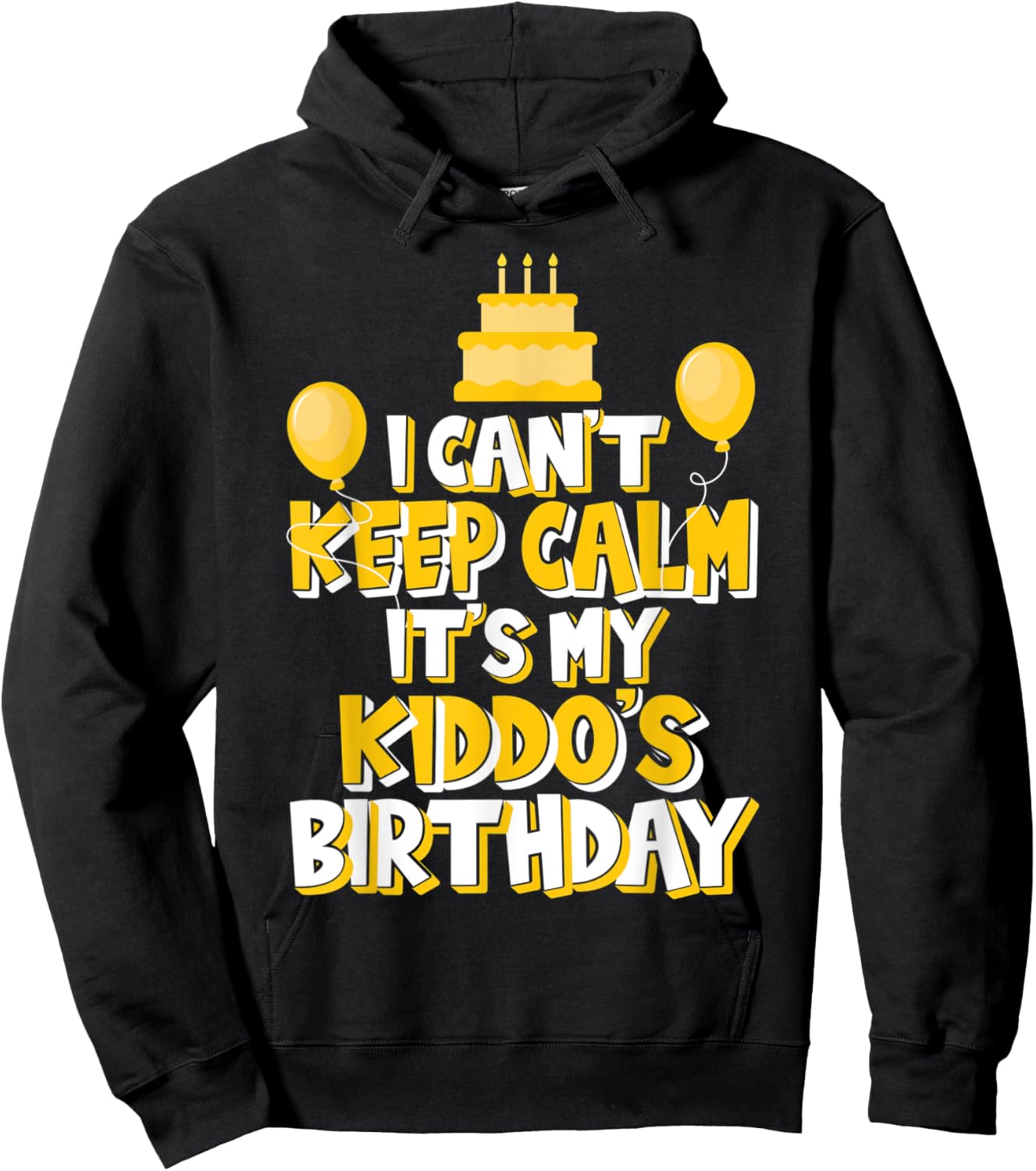 I Can't Keep Calm It's My Kiddo's Birthday Celebration Hoodie - Hoodie | Black