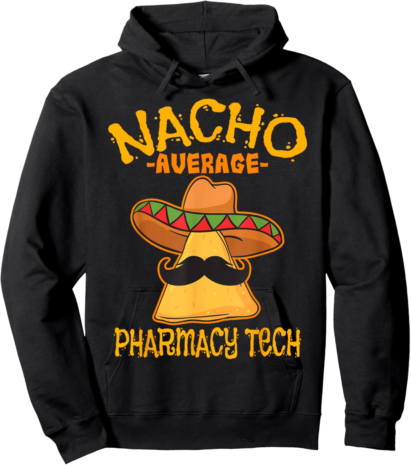 Nacho Average Pharmacy Tech Pharmacist Cinco de Mayo Hoodie - Hoodie | Black