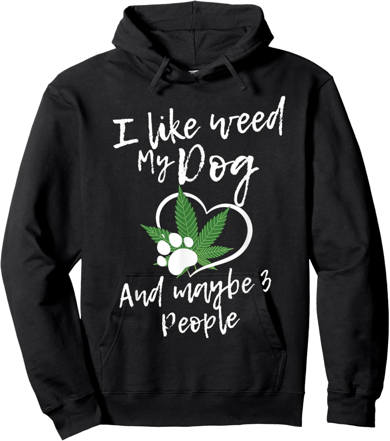 I Like Weed My Dog And Maybe 3 People funny Men Women Hoodie - Hoodie | Black